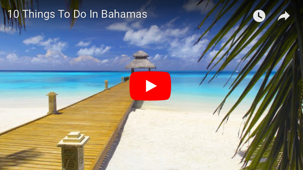 10 Things To See And Do in The Bahamas – Bahamas Flavour